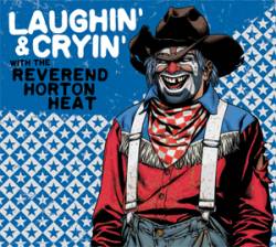 The Reverend Horton Heat : Laughin' & Cryin' With The Reverend Horton Heat